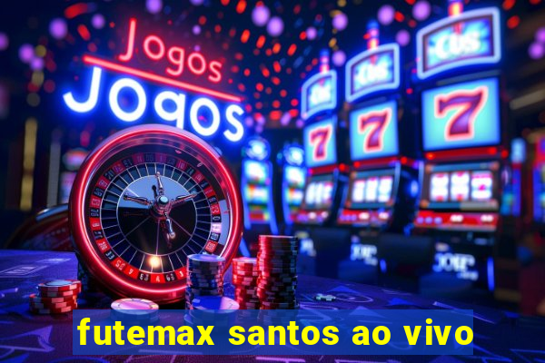 futemax santos ao vivo